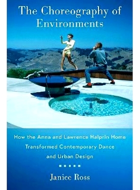 预订 The Choreography of Environments: How the Anna and Lawrence Halprin Home Transformed Contemporary Dance and Urban D