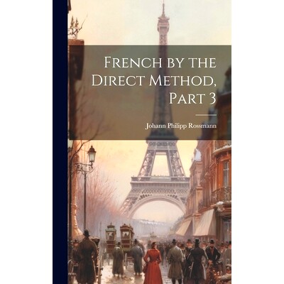 预订 French by the Direct Method, Part 3: 9781020660573