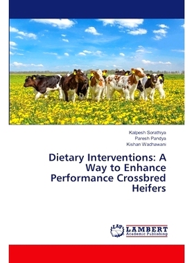 预订 Dietary Interventions: A Way to Enhance Performance Crossbred Heifers: 9786207805921