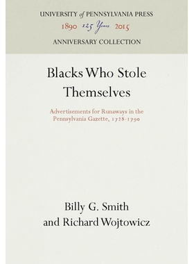 预订 Blacks Who Stole Themselves: Advertisements for Runaways in the Pennsylvania Gazette, 1728-1790 黑社会*：宾夕法尼亚