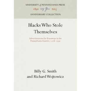 预订 Blacks Who Stole Themselves: Advertisements for Runaways in the Pennsylvania Gazette, 1728-1790 黑社会*：宾夕法尼亚