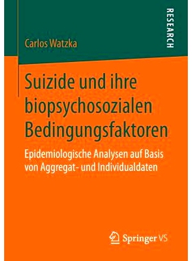 预订 Suizide und ihre biopsychosozialen Bedingungsfaktoren: Epidemiologische Analysen auf Basis von Aggregat- und Indivi