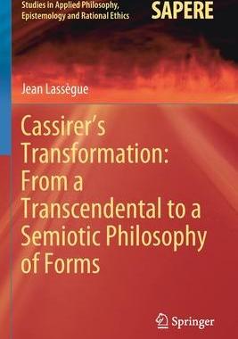 [预订]Cassirer’s Transformation: From a Transcendental to a Semiotic Philosophy of Forms 9783030429072