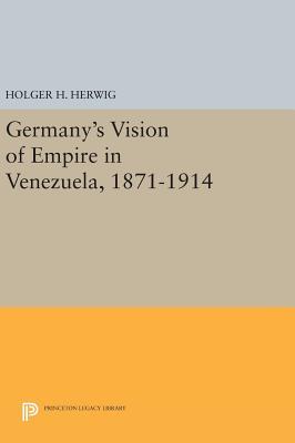 【预订】Germany’s Vision of Empire in Venezuela, 1871-1914