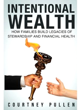 预订 Intentional Wealth: How Families Build Legacies of Stewardship and Financial Health: 9781492932949