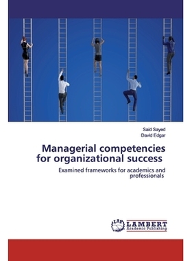 预订 Managerial competencies for organizational success: Examined frameworks for academics and professionals: 9786202672
