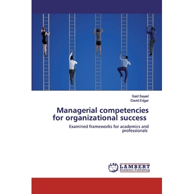预订 Managerial competencies for organizational success: Examined frameworks for academics and professionals: 9786202672