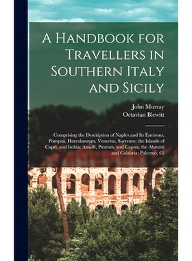 预订 A Handbook for Travellers in Southern Italy and Sicily: Comprising the Description of Naples and Its Environs, Pomp