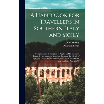 预订 A Handbook for Travellers in Southern Italy and Sicily: Comprising the Description of Naples and Its Environs, Pomp
