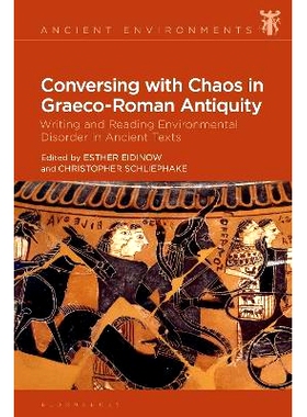 预订 Conversing with Chaos in Graeco-Roman Antiquity: Writing and Reading Environmental Disorder in Ancient Texts 与古希