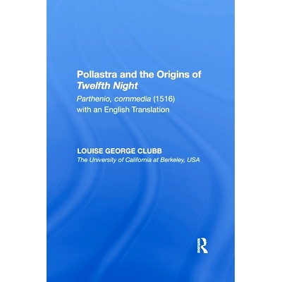 预订 Pollastra and the Origins of Twelfth Night: Parthenio, commedia (1516) with an English Translation Pollastra和第十