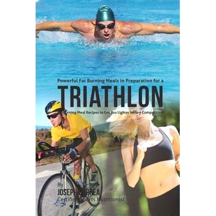 预订 Powerful Fat Burning Meals in Preparation for a Triathlon: Fat Burning Meal Recipes to Get You Lighter before Compe