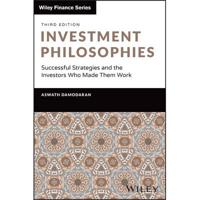 Investment Philosophies 3Rd Edition Successful Strategies and the Investors Who Made Them Work 投资哲学：成功策略与让它