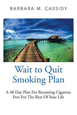 预订 Wait to Quit Smoking: A 48 Day Plan for Becoming Cigarette Free for the Rest of Your Life