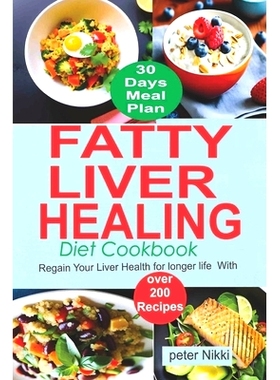 预订 Fatty Liver Healing Diet Cookbook: Regain your liver health for longer life with over 200 Recipes: 9798388411945