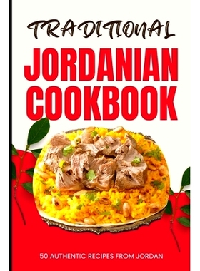 预订 Traditional Jordanian Cookbook: 50 Authentic Recipes from Jordan: 9798321629987