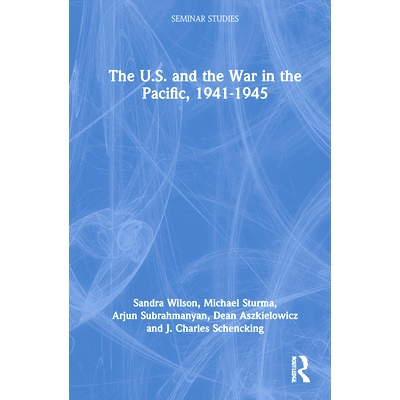 预订 The U.S. and the War in the Pacific, 1941–45 美国与太平洋战争 1941-1945: 9780367547585