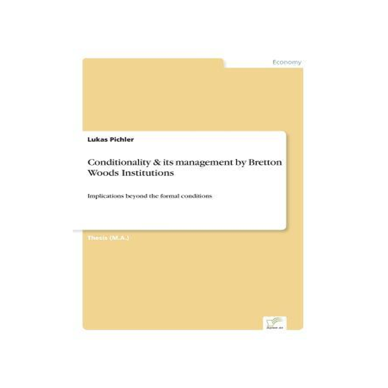 [预订]Conditionality & its management by Bretton Woods Institutions: Implications beyond the formal condit 9783838667454