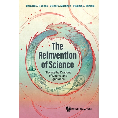 预订 Reinvention of Science, the: Slaying the Dragons of Dogma and Ignorance 科学重塑：杀死教条和无知的恶龙: 97818006136