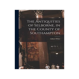 [预订]The Antiquities of Selborne, in the County of Southampton 9781015186255