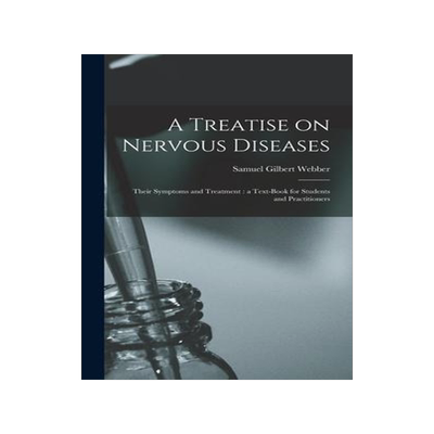 [预订]A Treatise on Nervous Diseases: Their Symptoms and Treatment: a Text-book for Students and Practitio 9781013539602