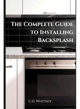 预订 The Complete Guide to Installing Backsplash: 9798332708824