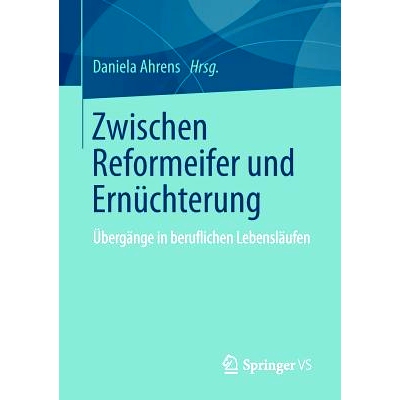 预订 Zwischen Reformeifer und Ernüchterung: Übergänge in beruflichen Lebensläufen 改变的热情和理想破灭之间：个人简历