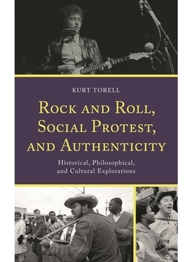 预订 Rock and Roll, Social Protest, and Authenticity: Historical, Philosophical, and Cultural Explorations 摇滚、社会抗