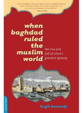 预订 When Baghdad Ruled the Muslim World: The Rise and Fall of Islam’s Greatest Dynasty 当巴格达统治穆斯林世界：伊斯兰*