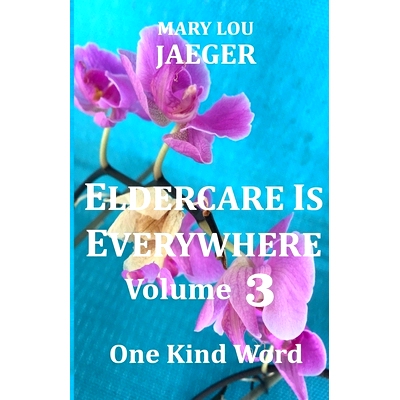 预订 Eldercare Is Everywhere Volume 3: One Kind Word: 9798786537407