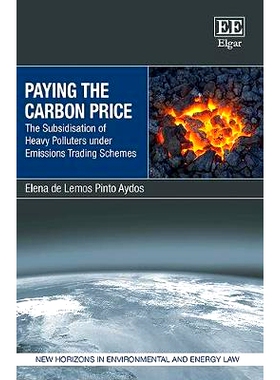预订 Paying the Carbon Price: The Subsidisation of Heavy Polluters under Emissions Trading Schemes 支付碳价: 97817864394