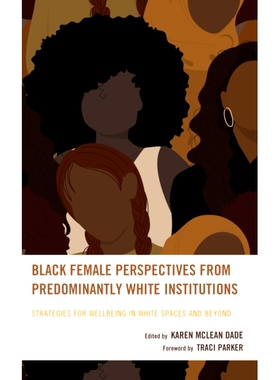 预订 Black Female Perspectives from Predominantly White Institutions: Strategies for Wellbeing in White Spaces and Beyon
