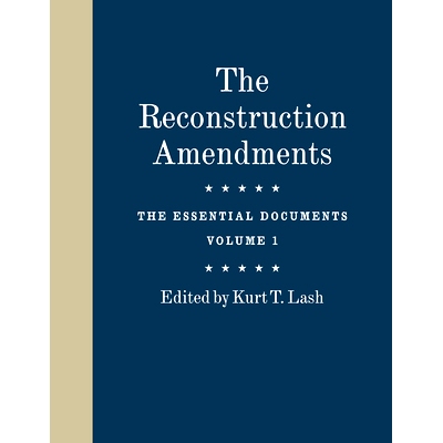 预订 The Reconstruction Amendments: The Essential Documents, Volume 1 重建修正案：基本文件，第1卷: 9780226688787