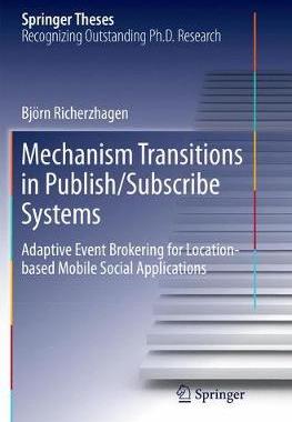 【预订】Mechanism Transitions in Publish/Subscribe Systems: Adaptive Event Brokering for Location-Based Mobile Soc...