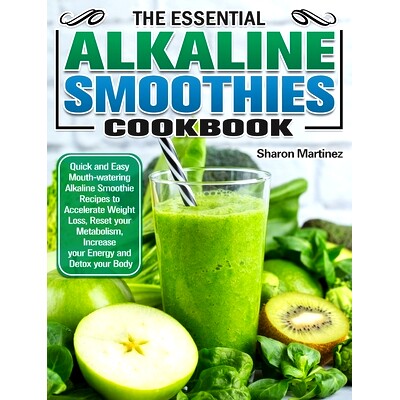 预订 The Essential Alkaline Smoothies Cookbook: Quick and Easy Mouth-watering Alkaline Smoothie Recipes to Accelerate We