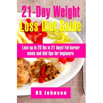 预订 21 Days Practical Weight Loss Program: A Complete Manual to Lose your unwanted weight in 21 Days: 9798475944691