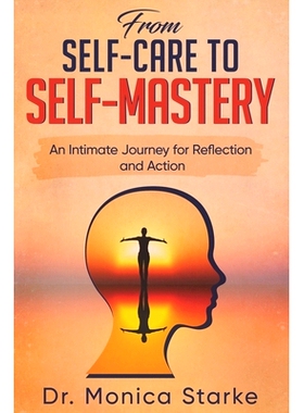 预订 From Self-Care to Self-Mastery: An Intimate Journey for Reflection and Action: 9798990850200