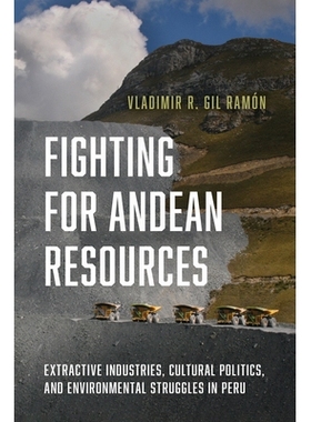预订 Fighting for Andean Resources: Extractive Industries, Cultural Politics, and Environmental Struggles in Peru: 97808