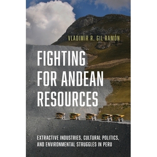Resources Cultural Fighting Andean 97808 预订 Struggles Extractive for and Politics Industries Peru Environmental
