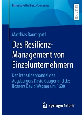 预订 Das Resilienz-Management von Einzelunternehmern: Der Transalpenhandel des Augsburgers David Gauger und des Bozners