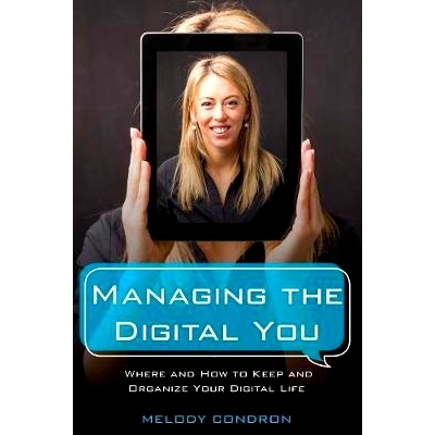 预订 Managing the Digital You: Where and How to Keep and Organize Your Digital Life 管理数字化的你：在哪里以及如何保持和