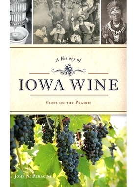 预订 A History of Iowa Wine: Vines on the Prairie: 9781540238436