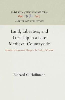[预订]Land, Liberties, and Lordship in a Late Medieval Countryside 9780812280906