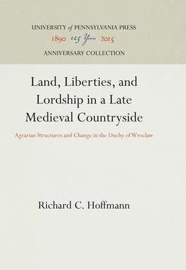 [预订]Land, Liberties, and Lordship in a Late Medieval Countryside 9780812280906