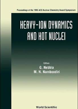 【预订】HEAVY-ION DYNAMICS AND HOT NUCLEI - PROCEEDINGS OF THE 1995 ACS NUCLEAR CHEM AWARD SYMPOSIUM