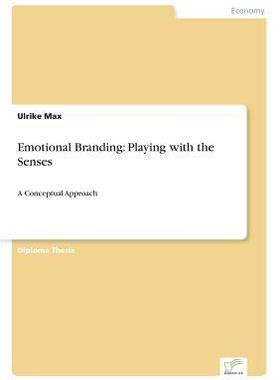[预订]Emotional Branding: Playing with the Senses: A Conceptual Approach 9783838653297