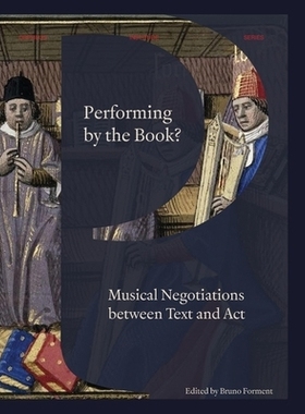 预订 Performing by the Book?: Musical Negotiations between Text and Act 照本宣科？：文本与表演之间的音乐协商: 9789462704
