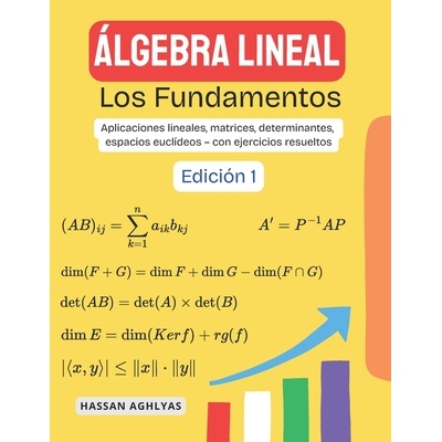 预订 Álgebra Lineal (Los Fundamentos): Aplicaciones lineales, matrices, determinantes, espacios euclídeos - con ejerci