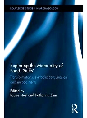 预订 Exploring the Materiality of Food ’Stuffs’: Transformations, Symbolic Consumption and Embodiments 探索食品“原料