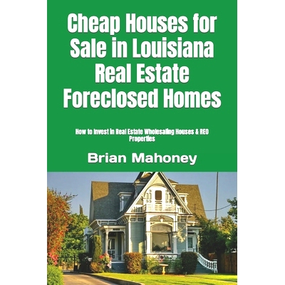 预订 Cheap Houses for Sale in Louisiana Real Estate Foreclosed Homes: How to Invest in Real Estate Wholesaling Houses &